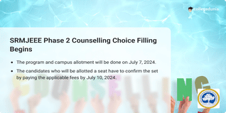 SRMJEEE Phase 2 Counselling Choice Filling Begins; Seat Allotment to be Released on July 7